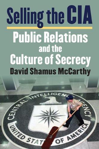 Бумажная книга «Selling the CIA: Public Relations and the Culture of Secrecy», автор Дэвид С. Маккарти - фото №1