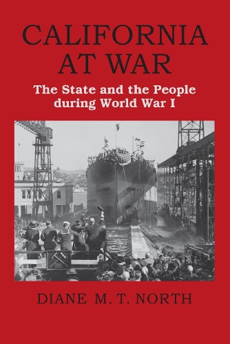 Бумажная книга «California at War: The State and the People during World War I», автор Дайан М. Т. Норт - фото №1