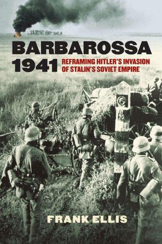 Паперова книга «Barbarossa 1941: Reframing Hitler's Invasion of Stalin's Soviet Empire», автор Френк Елліс - фото №1