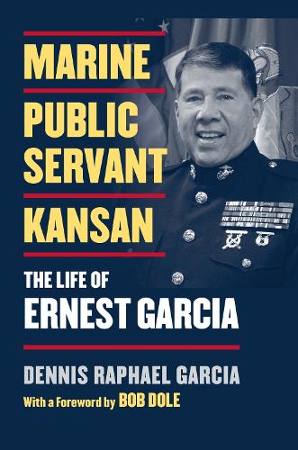 Паперова книга «Marine, Public Servant, Kansan: The Life of Ernest Garcia», автор Денніс Гарсія - фото №1