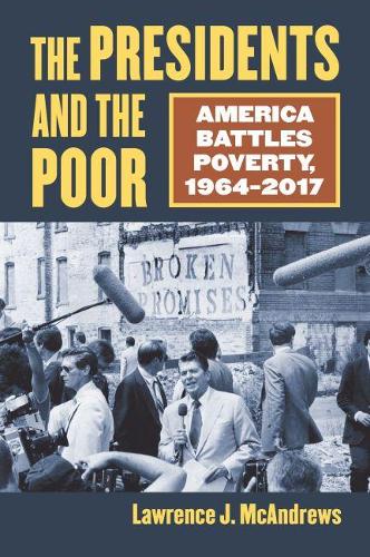 Бумажная книга «The Presidents and the Poor: America Battles Poverty, 1964-2017», автор Лоуренс Дж. МакЭндрюс - фото №1