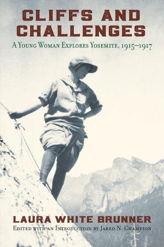 Бумажная книга «Cliffs and Challenges: A Young Woman Explores Yosemite, 1915–1917», автор Лаура Уайт Бруннер - фото №1