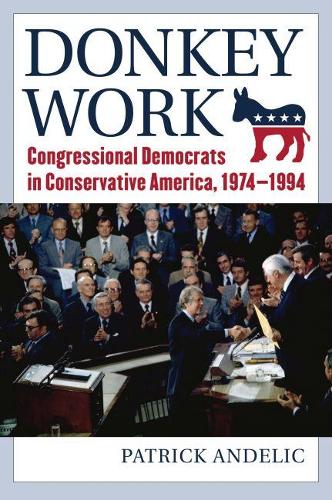Бумажная книга «Donkey Work: Congressional Democrats in Conservative America, 1974-1994», автор Патрик Анделик - фото №1