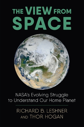 Бумажная книга «The View from Space: NASA's Evolving Struggle to Understand Our Home Planet», авторов Ричард Лешнер, Тор Хоган - фото №1