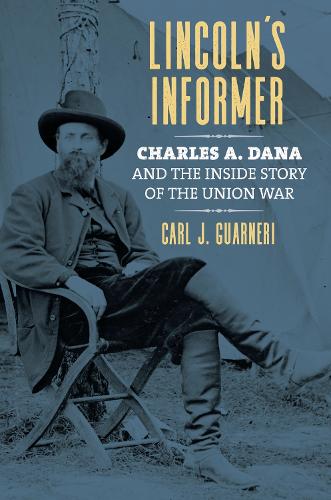 Бумажная книга «Lincoln's Informer: Charles A. Dana and the Inside Story of the Union War», автор Карл Дж. Гварнери - фото №1