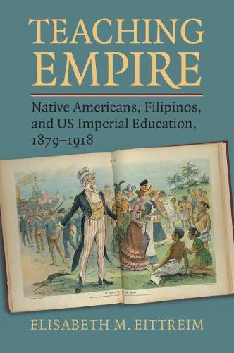 Бумажная книга «Teaching Empire: Native Americans, Filipinos, and US Imperial Education, 1879-1918», автор Элизабет М. Эйттрейм - фото №1