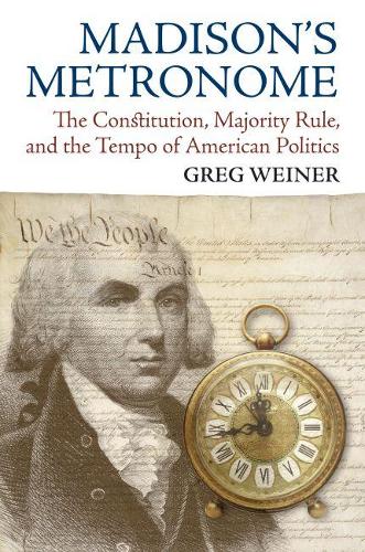 Бумажная книга «Madison's Metronome: The Constitution, Majority Rule, and the Tempo of American Politics», автор Грег Вайнер - фото №1