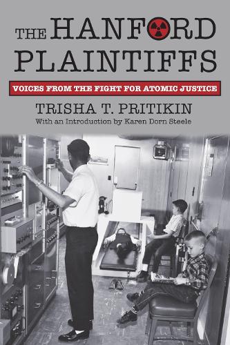 Паперова книга «The Hanford Plaintiffs: Voices from the Fight for Atomic Justice», автор Тріша Т. Прітікін - фото №1