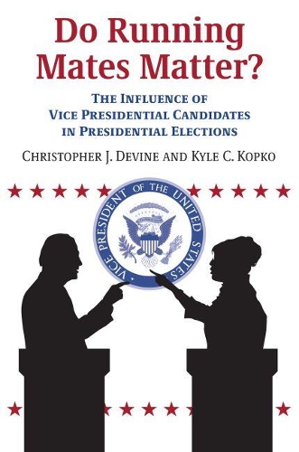 Паперова книга «Do Running Mates Matter?: The Influence of Vice Presidential Candidates in Presidential Elections», авторів Крістофер Дж. Девайн, Кайл К. Копко - фото №1