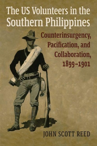 Бумажная книга «The US Volunteers in the Southern Philippines: Counterinsurgency, Pacification, and Collaboration, 1899-1901», автор Джон Скотт Рид - фото №1