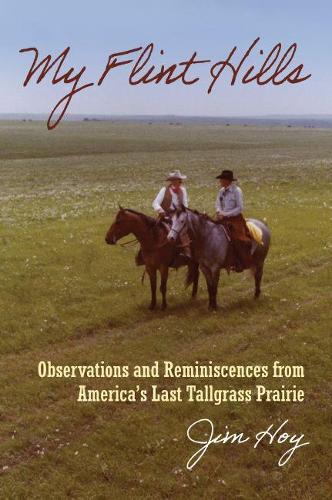 Бумажная книга «My Flint Hills: Observations and Reminiscences from America's Last Tallgrass Prairie», автор Джим Хой - фото №1