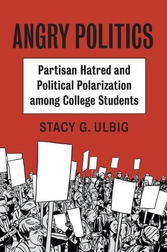 Бумажная книга «Angry Politics: Partisan Hatred and Political Polarization among College Students», автор Стейси Г. Ульбиг - фото №1