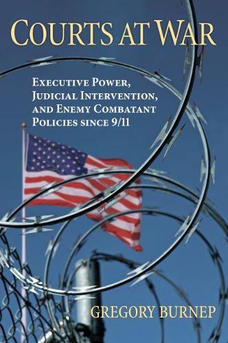 Паперова книга «Courts at War: Executive Power, Judicial Intervention, and Enemy Combatant Policies since 9/11», автор Грегорі Бернеп - фото №1