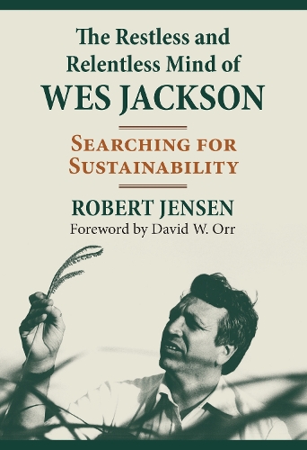 Бумажная книга «The Restless and Relentless Mind of Wes Jackson: Searching for Sustainability», автор Роберт Дж. Дженсен - фото №1