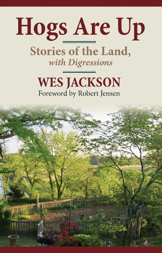 Бумажная книга «Hogs Are Up: Stories of the Land, with Digressions», автор Уэс Джексон - фото №1