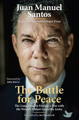 Бумажная книга «The Battle for Peace: The Long Road to Ending a War with the World's Oldest Guerrilla Army», авторов Джо Бродерик, Хуан Мануэль Сантос - фото №1