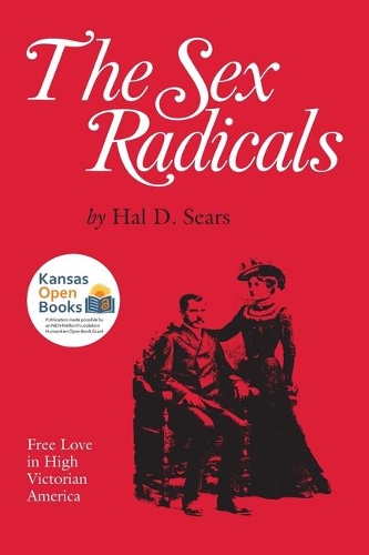 Бумажная книга «The Sex Radicals: Free Love in High Victorian America», автор Хэл Д. Сирс - фото №1