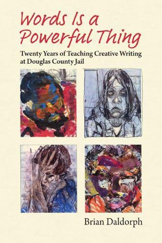 Паперова книга «Words Is a Powerful Thing: Twenty Years of Teaching Creative Writing at Douglas County Jail», автор Брайан Долдорф - фото №1