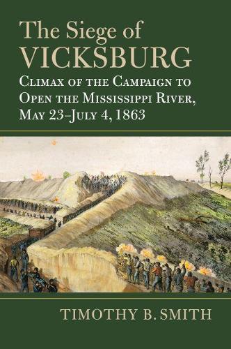 Бумажная книга «The Siege of Vicksburg: Climax of the Campaign to Open the Mississippi River, May 23-July 4, 1863», автор Тимоти Б. Смит - фото №1