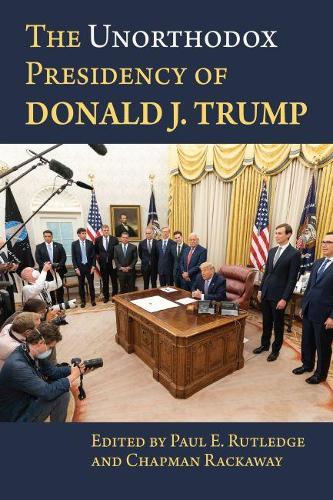Бумажная книга «The Unorthodox Presidency of Donald J. Trump», авторов Чепмен Рэкэвэй, Пол Ратледж - фото №1