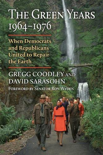 Бумажная книга «The Green Years, 1964-1976: When Democrats and Republicans United to Repair the Earth», авторов Дэвид Сарасон, Грегг Кудли - фото №1