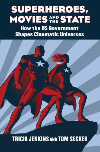 Бумажная книга «Superheroes, Movies, and the State: How the U.S. Government Shapes Cinematic Universes», авторов Том Секер, Триша Дженкинс - фото №1
