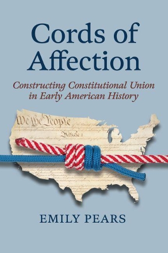 Бумажная книга «Cords of Affection: Constructing Constitutional Union in Early American History», автор Эмили Пирс - фото №1