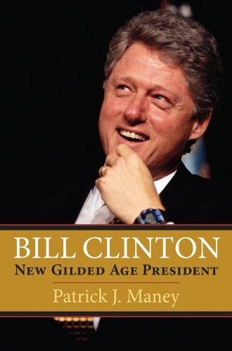 Паперова книга «Bill Clinton: New Gilded Age President», автор Патрік Дж. Мейні - фото №1