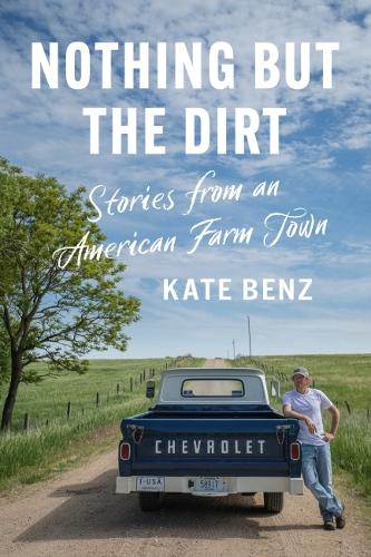 Паперова книга «Nothing but the Dirt: Stories from an American Farm Town», автор Кейт Бенц - фото №1