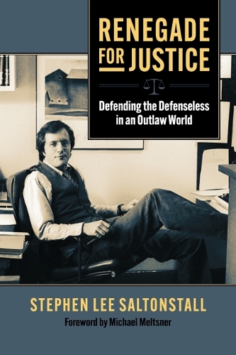 Бумажная книга «Renegade for Justice: Defending the Defenseless in an Outlaw World», авторов Майкл Мелтснер, Стивен Солтонстолл - фото №1