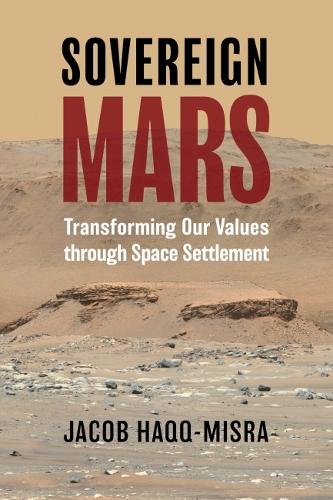 [object Object] «Sovereign Mars: Transforming Our Values through Space Settlement», автор Джейкоб Хакк-Місра - фото №1