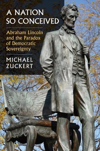 Бумажная книга «A Nation So Conceived: Abraham Lincoln and the Paradox of Democratic Sovereignty», автор Майкл П. Цукерт - фото №1