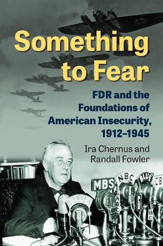Бумажная книга «Something to Fear: FDR and the Foundations of American Insecurity, 1912-1945», авторов Айра Чернус, Рэндалл П. Фаулер - фото №1