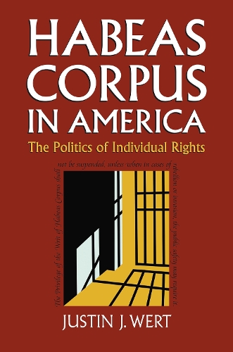 Бумажная книга «Habeas Corpus in America: The Politics of Individual Rights», автор Джастин Дж. Верт - фото №1