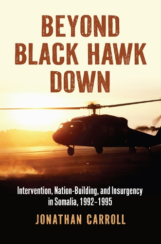 Бумажная книга «Beyond Black Hawk Down: Intervention, Nation-Building, and Insurgency in Somalia, 1992-1995», автор Джонатан Кэрролл - фото №1