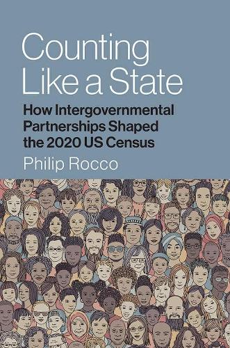 Бумажная книга «Counting Like a State: How Intergovernmental Partnerships Shaped the 2020 US Census», автор Филип Рокко - фото №1
