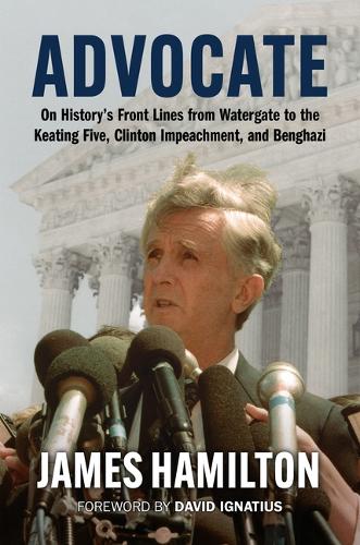 Бумажная книга «Advocate: On History's Front Lines from Watergate to the Keating Five, Clinton Impeachment, and Benghazi», автор Джеймс Гамильтон - фото №1