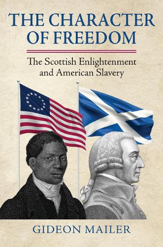 Бумажная книга «The Character of Freedom: The Scottish Enlightenment and American Slavery», автор Гидеон Мейлер - фото №1