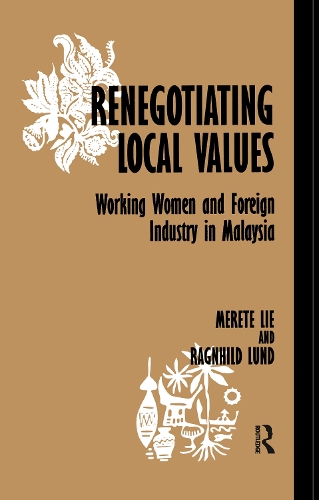 Бумажная книга «Renegotiating Local Values: Working Women and Foreign Industry in Malaysia», авторов Мерете Лие, Рагнхильд Лунд - фото №1