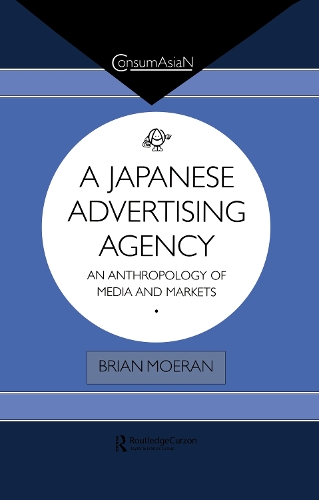 Бумажная книга «A Japanese Advertising Agency: An Anthropology of Media and Markets», автор Брайан Муран - фото №1