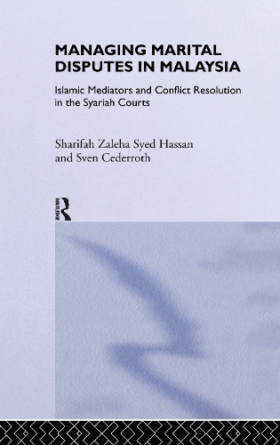 Бумажная книга «Managing Marital Disputes in Malaysia: Islamic Mediators and Conflict Resolution in the Syariah Courts», авторов Шарифа Залеха Саид Хассан, Свен Седерот Седеррот - фото №1