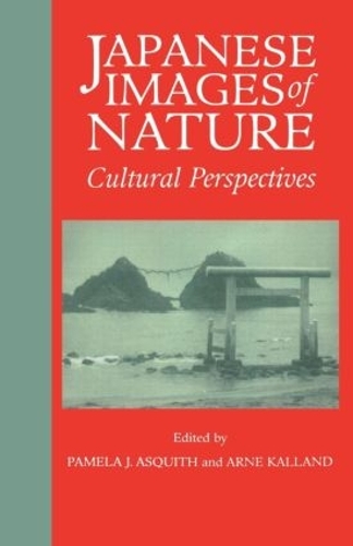 Бумажная книга «Japanese Images of Nature: Cultural Perspectives», авторов Арне Калланд, Памела Дж. Асквит - фото №1