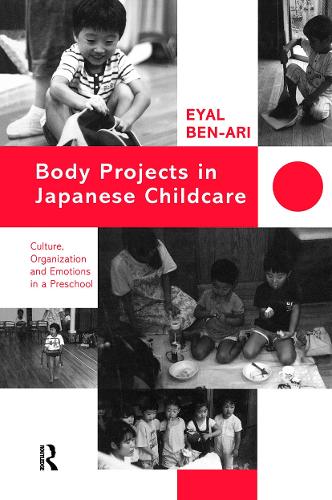 Бумажная книга «Body Projects in Japanese Childcare: Culture, Organization and Emotions in a Preschool», автор Эяль Бен-Ари - фото №1