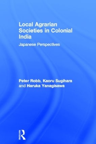 Бумажная книга «Local Agrarian Societies in Colonial India: Japanese Perspectives», автор Харука Янагисава - фото №1