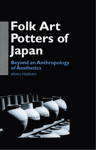 Бумажная книга «Folk Art Potters of Japan: Beyond an Anthropology of Aesthetics», автор Брайан Муран - фото №1