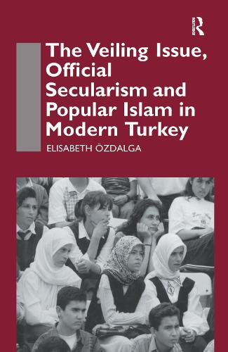 Бумажная книга «The Veiling Issue, Official Secularism and Popular Islam in Modern Turkey», автор Элизабет Оздалга - фото №1