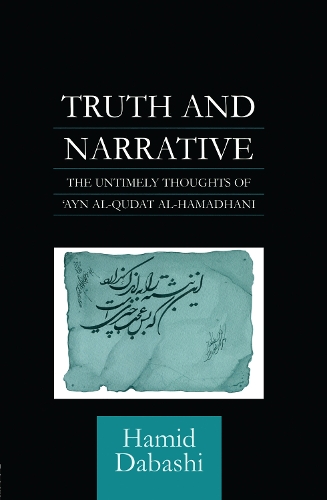 Паперова книга «Truth and Narrative: The Untimely Thoughts of 'Ayn al-Qudat», автор Хамід Дабаші - фото №1
