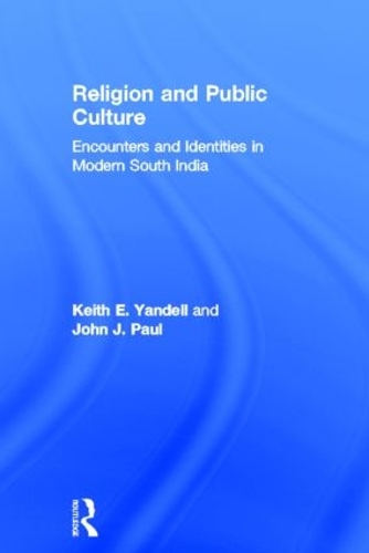 Паперова книга «Religion and Public Culture: Encounters and Identities in Modern South India», авторів Джон Дж. Пол, Кіт Е. Янделл - фото №1