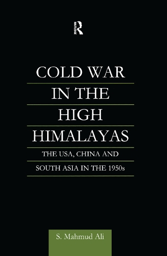 Бумажная книга «Cold War in the High Himalayas: The USA, China and South Asia in the 1950s», автор С. Махмуд Али - фото №1