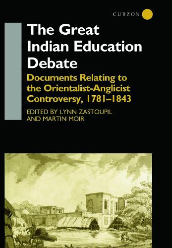 Бумажная книга «The Great Indian Education Debate: Documents Relating to the Orientalist-Anglicist Controversy, 1781-1843», авторов Линн Заступил, Мартин Мойр - фото №1